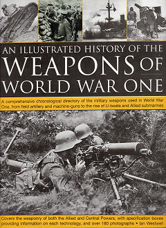 Ian Westwell An Illustrated History of Weapons of World War One表紙